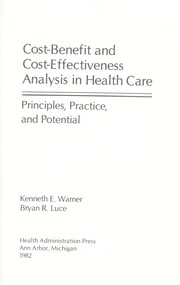 Cover of: Cost-benefit and cost-effectiveness analysis in health care: principles, practice, and potential