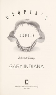 Cover of: Utopia's debris by Gary Indiana