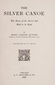 Cover of: The silver canoe: the story of the secret that had to be kept