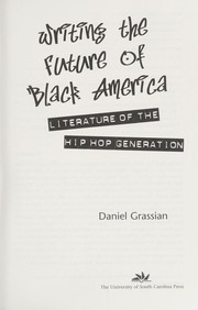 Cover of: Writing the future of Black America: literature of the hip-hop generation