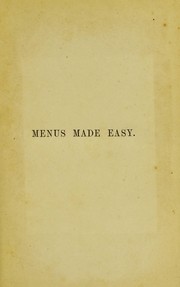 Cover of: Menus made easy; or, how to order dinner and give the dishes their French names