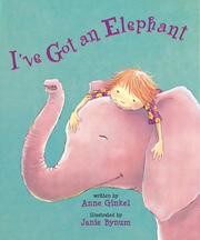 Cover of: I've Got an Elephant by Anne Ginkel