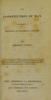 Cover of: The constitution of man considered in relation to external objects by George Combe