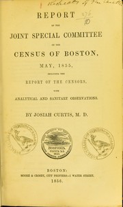 Cover of: Report of the joint special committee on the census of Boston, May, 1855: including the report of the Censors, with analytical and sanitary observations