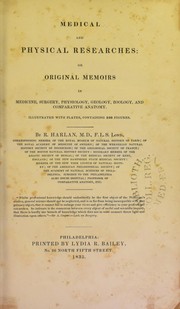 Cover of: Medical and physical researches, or, Original memoirs in medicine, surgery, physiology, geology, zoology, and comparative anatomy by Harlan, Richard