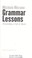 Cover of: Grammar lessons