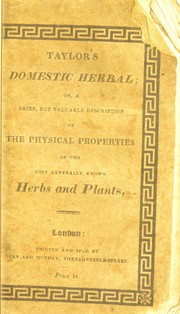 Cover of: Nature the best physician; or, a complete domestic herbal: being a brief, but valuable description of the physical properties of the most generally known herbs and plants ...: By Joseph Taylor