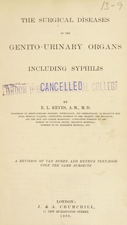 Cover of: The surgical diseases of the genito-urinary organs including syphilis by E. L. Keyes, E. L. Keyes