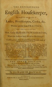 Cover of: The experienced English housekeeper: for the use and ease of ladies, housekeepers, cooks &c. Written purely from practice, and dedicated to the Hon. Lady Elizabeth Warburton, whom the authour lately served as housekeeper; consisting of near nine hundred original receipts, most of which never appeared in print ... [etc.]