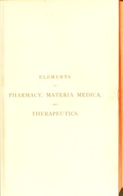 Cover of: Elements of pharmacy, materia medica, and therapeutics