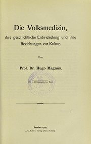 Cover of: Die volksmedizin: ihre geschichtliche entwickelung und ihre beziehungen zur kultur.