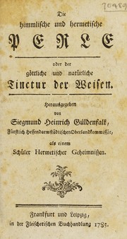 Cover of: Die himmlische und hermetische Perle, oder der [sic] g©œttliche und nat©ơrliche Tincutr der Weisen by Siegmund Heinrich G©ơldenfalk