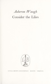 Cover of: Consider the lilies. by Auberon Waugh, Auberon Waugh