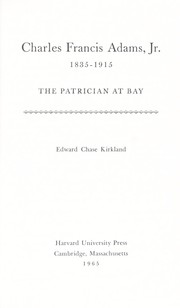 Cover of: Charles Francis Adams, Jr., 1835-1915: the patrician at bay