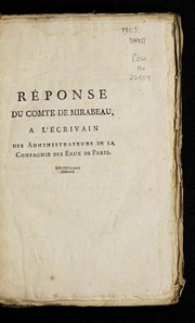 Cover of: Réponse du comte de Mirabeau, à l'écrivain des administrateurs de la Compagnie des eaux de Paris.