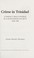 Cover of: Crime in Trinidad : conflict and control in a plantation society, 1838-1900