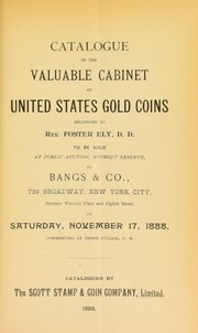 Cover of: Catalogue of the valuable cabinet of United States gold coins belonging to Rev. Foster Ely ...