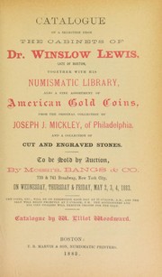 Cover of: Catalogue of a selection from the cabinets of Dr. Winslow Lewis ... together with his numismatic library, also ... American gold coins from the original collection of Joseph J. Mickley ...
