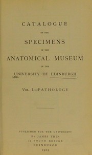 Cover of: Catalogue of the specimens in the Anatomical Museum of the University of Edinburgh