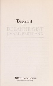 Beguiled by Deeanne Gist, J. Mark Bertrand