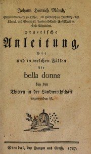 Cover of: Practische Anleitung, wie und in welchen F©Þllen die Bella Donna bey den Thieren in der Landwirthschaft anzuwenden ist