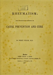 Cover of: Rheumatism : some investigations respecting its cause, prevention and cure by Percy Robert Wilde, Percy Robert Wilde