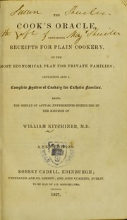 Cover of: The cook's oracle: containing receipts for plain cookery on the most economical plan for private families; containing also a complete system of cooking for catholic families