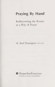 Cover of: Praying by hand: rediscovering the rosary as a way of prayer