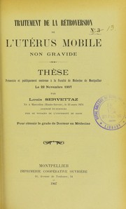 Cover of: Traitement de la r©♭troversion de l'ut©♭rus mobile non gravide: th©·se pr©♭sent©♭e et publiquement soutenue ©  la Facult©♭ de m©♭decine de Montpellier le 22 novembre 1907