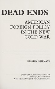 Cover of: Dead ends: American foreign policy in the new cold war