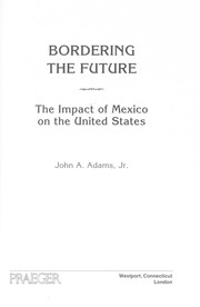 Cover of: Bordering the future: the impact of Mexico on the United States