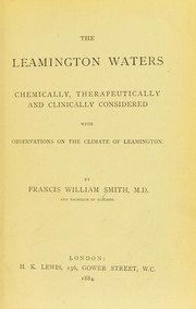 Cover of: The Leamington waters chemically, therapeutically and clinically considered : with observations on the climate of Leamington