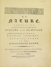 Cover of: Poetry of nature, comprising, a selection of the most sublime and beautiful apostrophes, histories, songs, elegies, from the works of the Caledonian bards. The typographical execution in a style entirely new, and decorated with the superb ornaments, of the celebrated Caxton