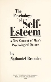 Cover of: The psychology of self-esteem: a new concept of man's psychological nature.