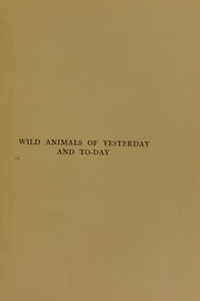 Cover of: Wild animals of yesterday & to-day