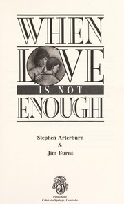 Cover of: When love is not enough by Stephen Arterburn