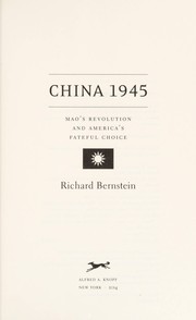 China 1945 by Bernstein, Richard