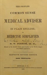 Cover of: The people's common sense medical adviser in plain English by R. V. Pierce, R. V. Pierce