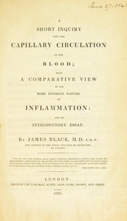 Cover of: A short inquiry into the capillary circulation of the blood: with a comparative view of the more intimate nature of inflammation, and an introductory essay