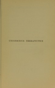 Cover of: Unconscious therapeutics: or, the personality of the physician