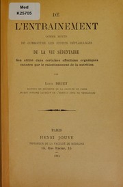 Cover of: De l'entrainement comme moyen de combattre les effets d©♭plorables de la vie s©♭dentaire: son utilit©♭ dans certaines affections organiques caus©♭es par le ralentissement de la nutrition