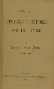 Cover of: The art of preparing vegetables for the table | Suttons and Sons