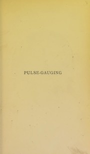 Cover of: Pulse-gauging : a clinical study of radial measurement and pulse-pressure | Oliver, George