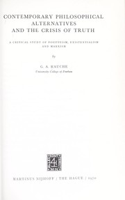 Cover of: Contemporary philosophical alternatives and the crisis of truth: a critical study of positivism, existentialism and Marxism