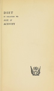 Cover of: Diet in relation to age & activity: with hints concerning habits conducive to longevity