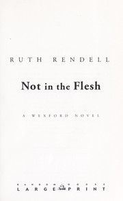 Cover of: Not in the flesh by Ruth Rendell, Ruth Rendell