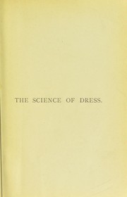 Cover of: The science of dress in theory and practice by Ada S. Ballin