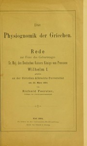 Cover of: Die Physiognomik der Griechen: Rede zur Feier des Geburtstages Sr. Maj. des Deutschen Kaisers K©œnigs von Preussen Wilhelm I., gehalten an der Christian-Albrechts Universit©Þt am 22. M©Þrz 1884