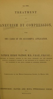 On the treatment of aneurism by compression by Patrick Heron Watson