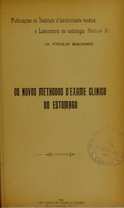 Cover of: Os novos methodos d'exame clinico do estomago